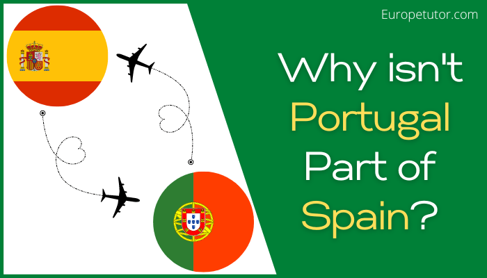 Why isn't Portugal part of Spain