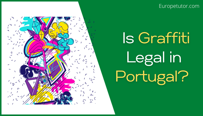 Is Graffiti Legal in Portugal